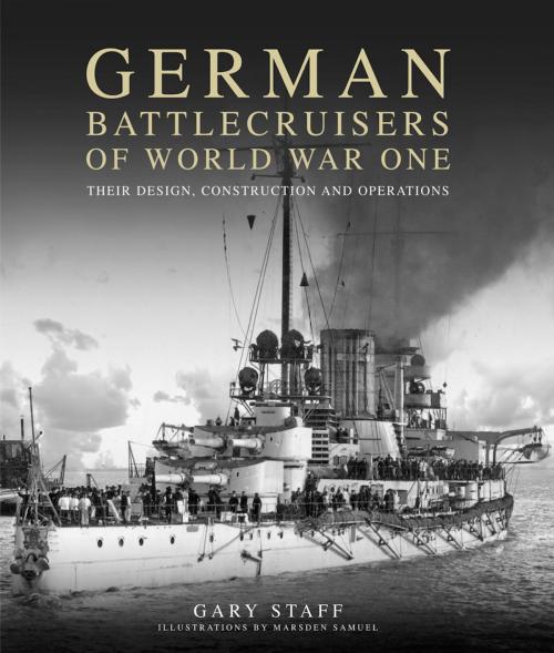 Cover of the book German Battlecruisers of World War One by Gary Staff, Naval Institute Press