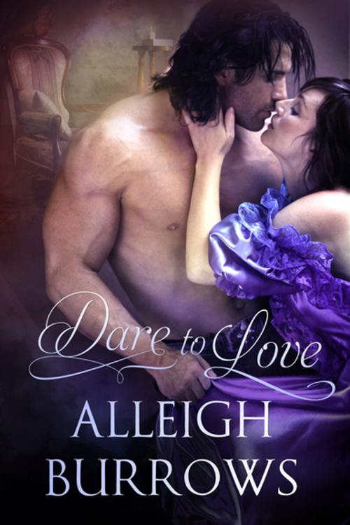 Cover of the book Dare to Love by Alleigh Burrows, Lyrical Press