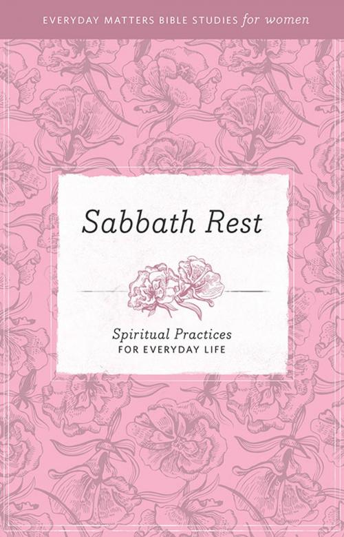 Cover of the book Everyday Matters Bible Studies for Women—Sabbath Rest by Hendrickson Publishers, Hendrickson Publishers
