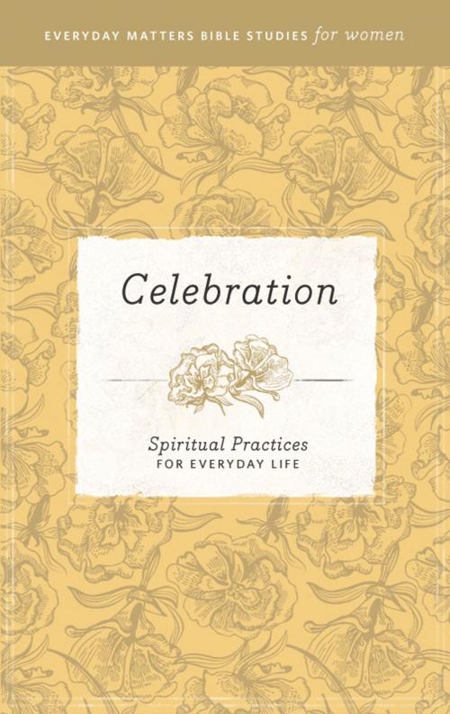 Cover of the book Everyday Matters Bible Studies for Women—Celebration by Hendrickson Publishers, Hendrickson Publishers