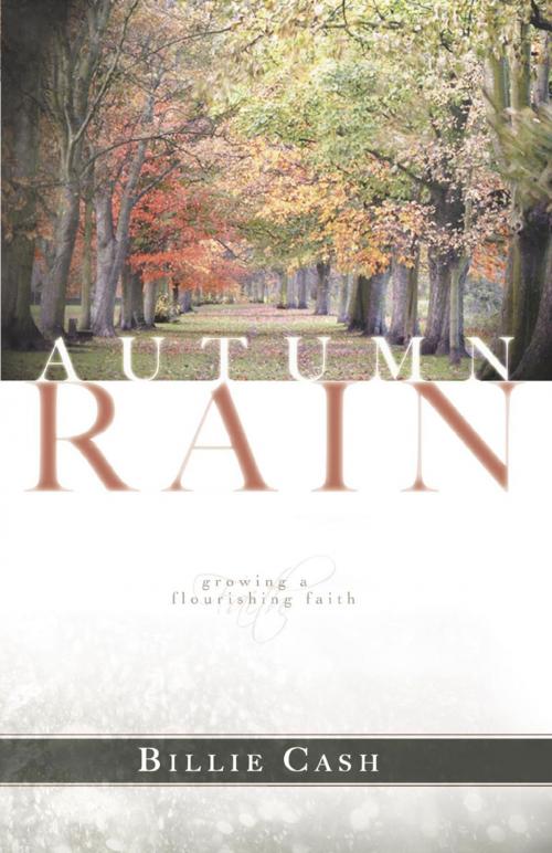 Cover of the book Autumn Rain: Growing a Flourishing Faith by Billie Cash, Ambassador International