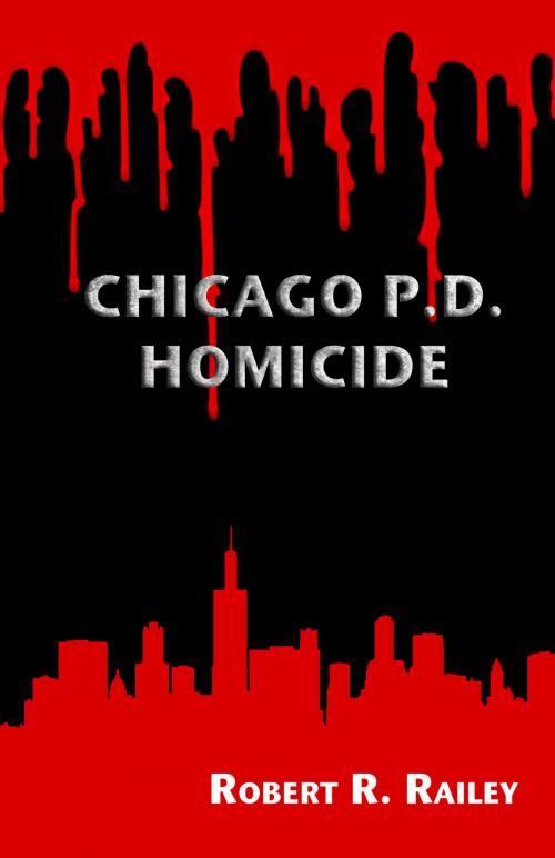 Cover of the book Chicago P.D., Homicide by Robert R. Railey, The Educational Publisher/Biblio Publishing