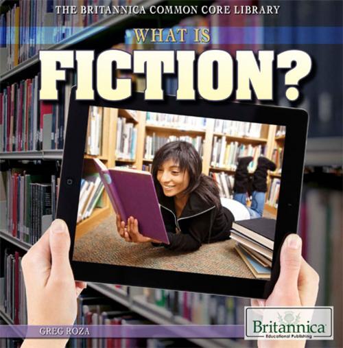 Cover of the book What Is Fiction? by Heather Moore Niver, Britannica Educational Publishing