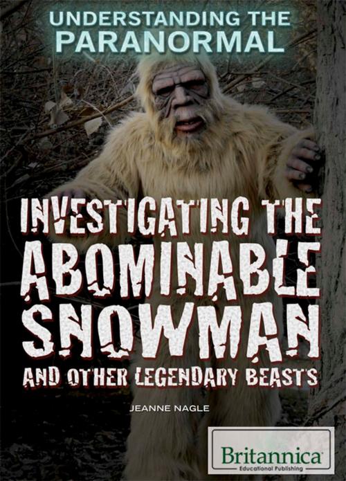 Cover of the book Investigating the Abominable Snowman and Other Legendary Beasts by Hope Killcoyne, Britannica Educational Publishing