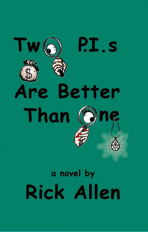 Cover of the book Two PIs Are Better Than One by Rick Allen, First Edition Design Publishing