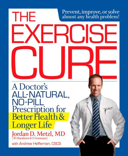 Cover of the book The Exercise Cure by Jordan Metzl, Andrew Heffernan, Potter/Ten Speed/Harmony/Rodale