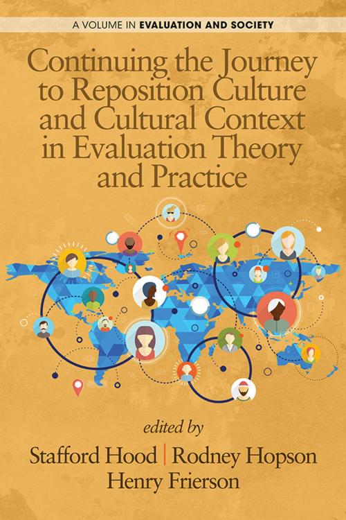 Cover of the book Continuing the Journey to Reposition Culture and Cultural Context in Evaluation Theory and Practice by , Information Age Publishing