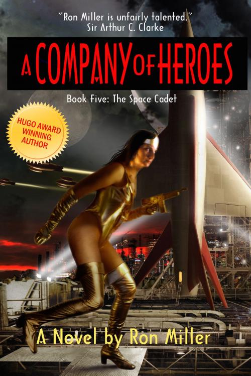 Cover of the book A Company of Heroes Book Five: The Space Cadet by Ron Miller, Ron Miller, Baen Books