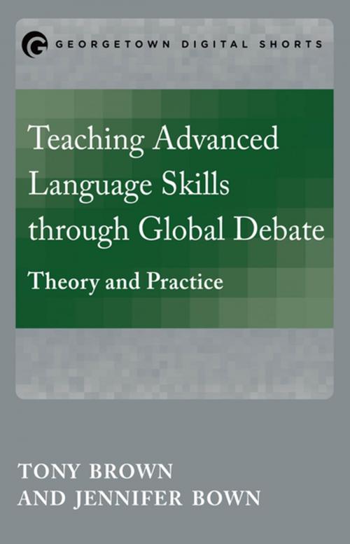 Cover of the book Teaching Advanced Language Skills through Global Debate by Tony Brown, Jennifer Bown, Georgetown University Press