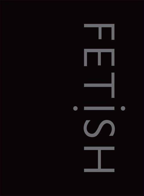 Cover of the book Fetish by David Bramwell, Petra Joy, Skyhorse