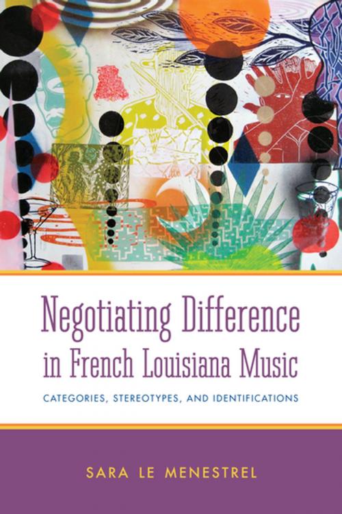 Cover of the book Negotiating Difference in French Louisiana Music by Sara Le Menestrel, University Press of Mississippi