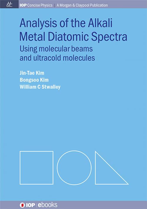 Cover of the book Analysis of Alkali Metal Diatomic Spectra by Jin-Tae Kim, Bongsoo Kim, William C Stwalley, Morgan & Claypool Publishers
