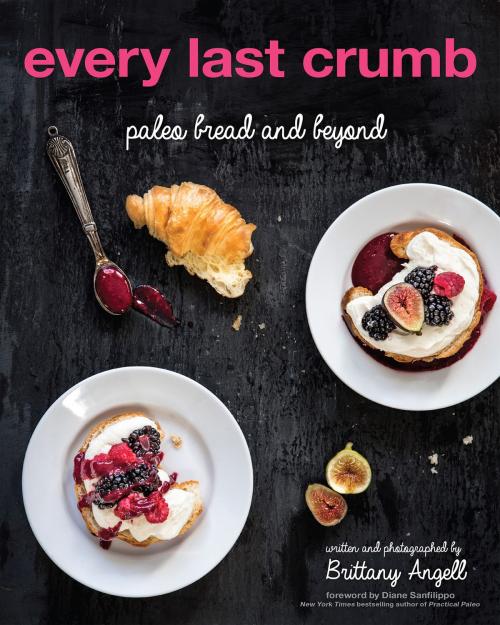 Cover of the book Every Last Crumb by Brittany Angell, Victory Belt Publishing