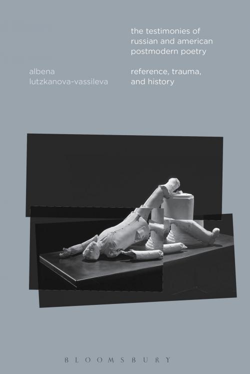 Cover of the book The Testimonies of Russian and American Postmodern Poetry by Dr. Albena Lutzkanova-Vassileva, Bloomsbury Publishing