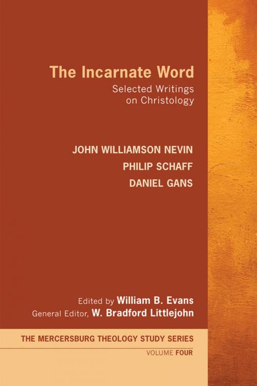 Cover of the book The Incarnate Word by John Williamson Nevin, Philip Schaff, Wipf and Stock Publishers