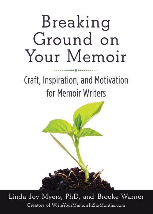 Cover of the book Breaking Ground on Your Memoir by Brooke Warner, Linda Joy Myers, She Writes Press