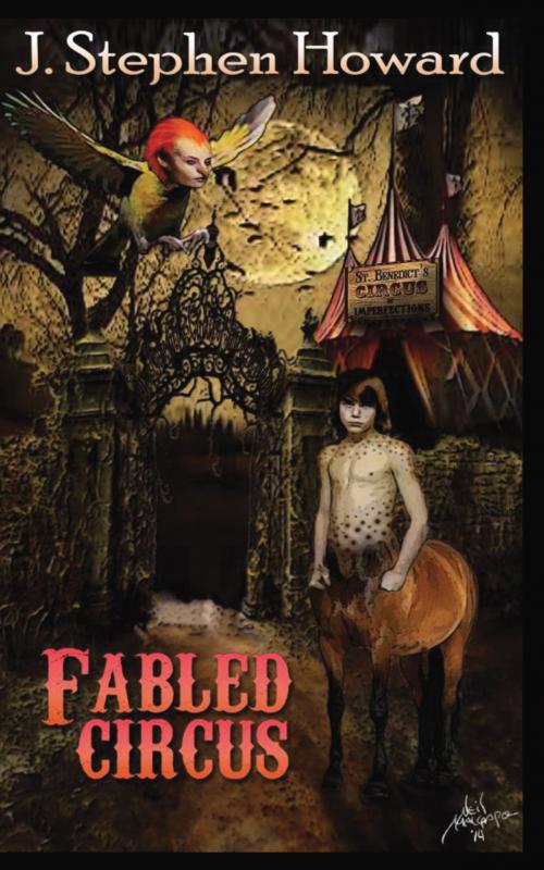 Cover of the book Fabled Circus by J. Stephen Howard, BookBaby