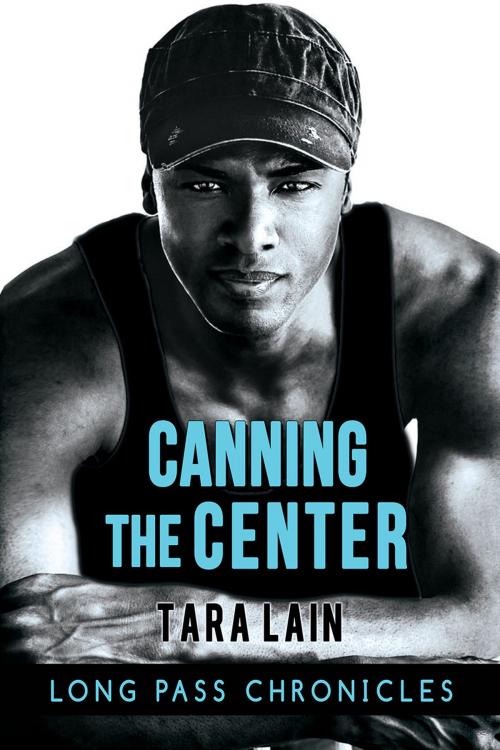 Cover of the book Canning the Center by Tara Lain, Dreamspinner Press
