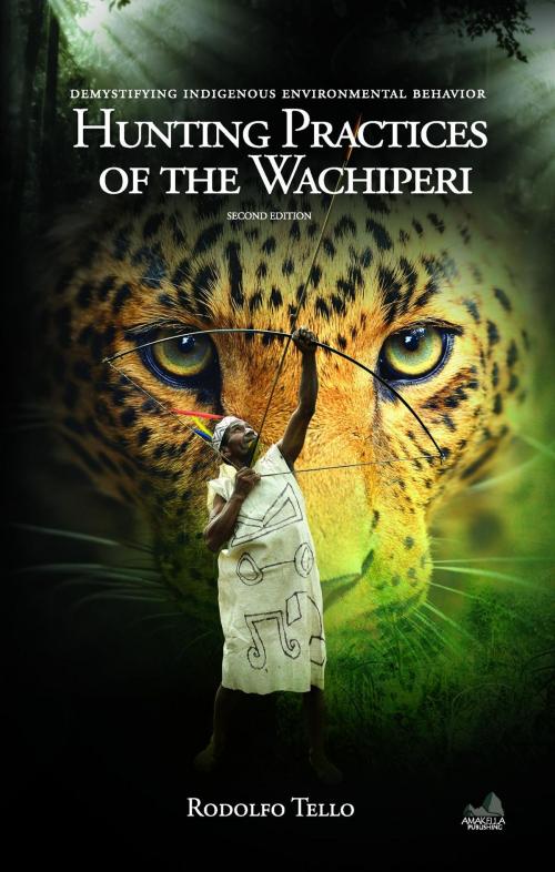 Cover of the book Hunting Practices of the Wachiperi by Rodolfo Tello, Amakella Publishing