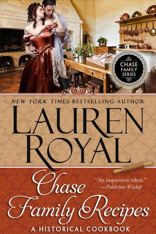 Cover of the book Chase Family Recipes: A Historical Cookbook by Lauren Royal, Lauren Royal