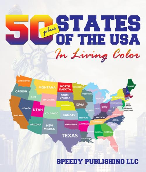 Cover of the book Fifty+ States Of The USA In Living Color by Speedy Publishing, Speedy Publishing LLC