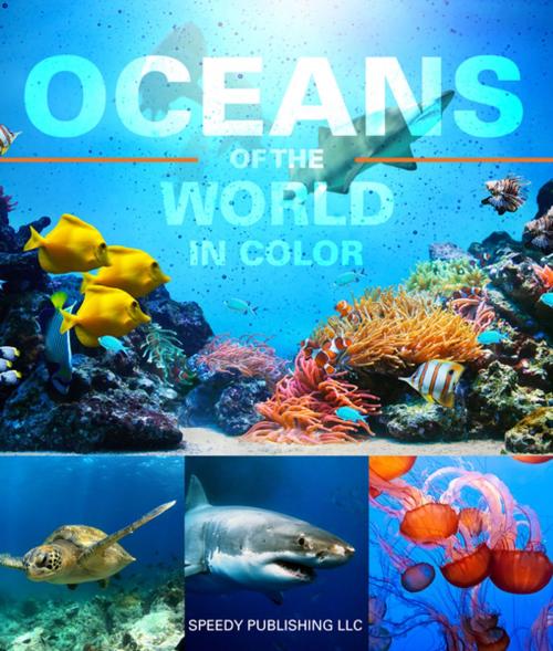 Cover of the book Oceans Of The World In Color by Speedy Publishing, Speedy Publishing LLC