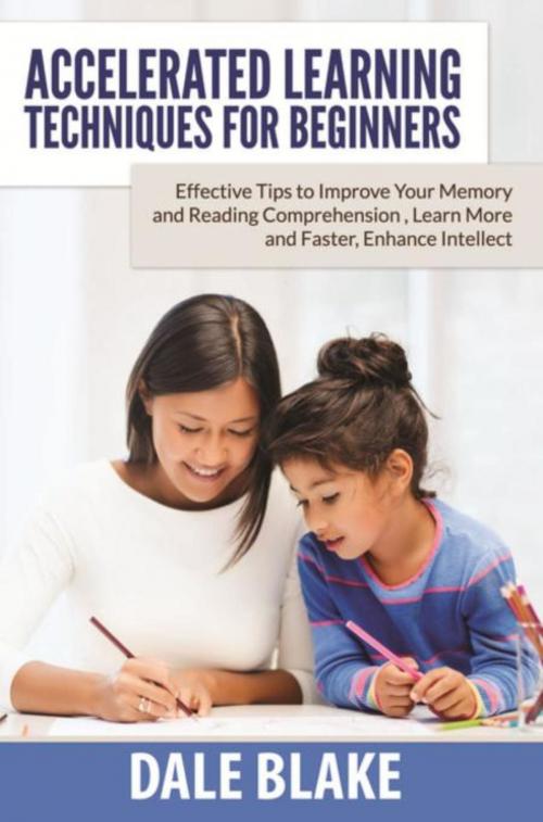 Cover of the book Accelerated Learning Techniques For Beginners by Dale Blake, Mihails Konoplovs