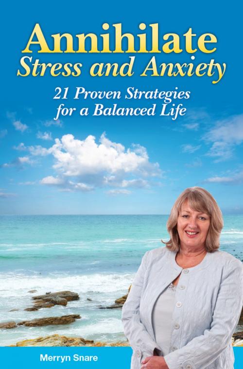 Cover of the book Annihilate Stress and Anxiety by Merryn Snare, Global Publishing Group