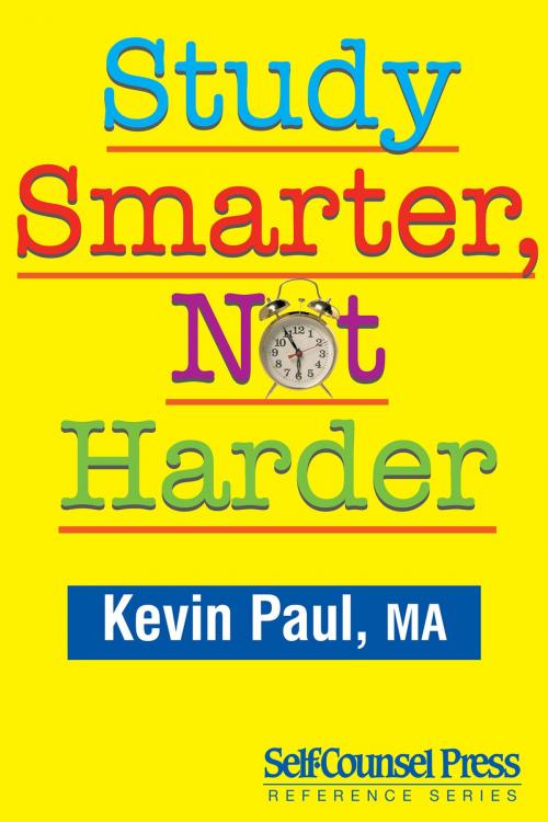 Cover of the book Study Smarter, Not Harder by Kevin Paul, Self-Counsel Press
