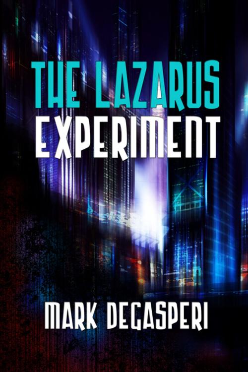 Cover of the book The Lazarus Experiment by Mark DeGasperi, Double Dragon Publishing