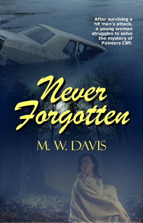 Cover of the book Never Forgotten by M. W. Davis, Champagne Book Group
