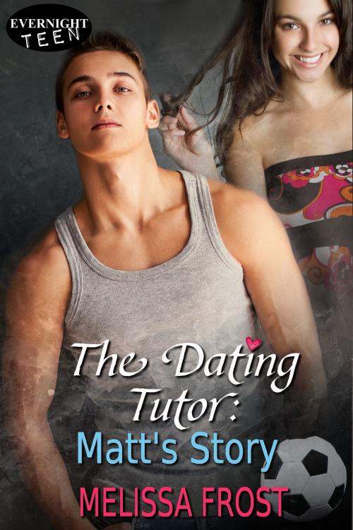 Cover of the book The Dating Tutor: Matt's Story by Melissa Frost, Evernight Teen