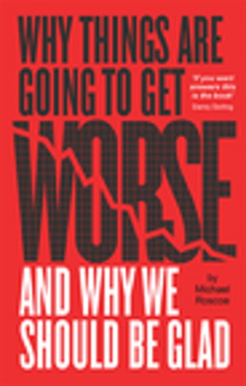 Cover of the book Why Things Are Going to Get Worse - And Why We Should Be Glad by Michael Roscoe, New Internationalist