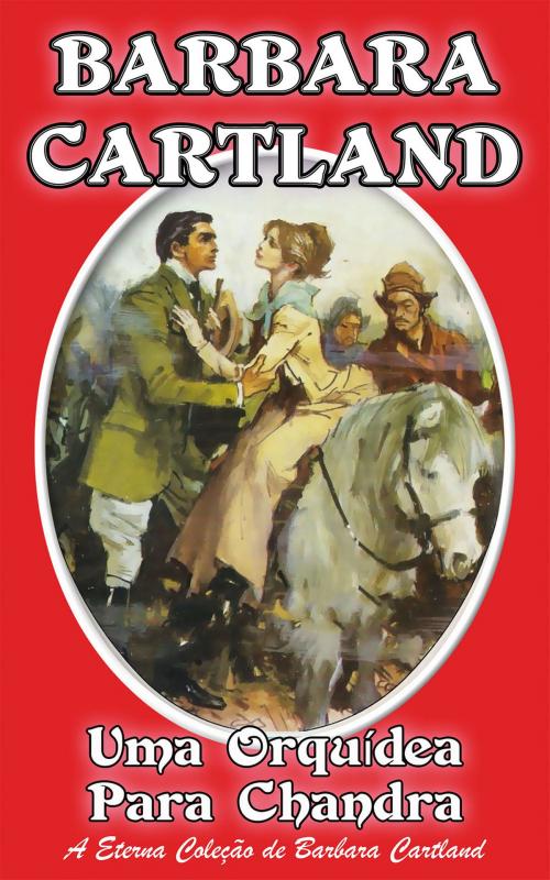 Cover of the book 11. Uma Orquidea Para Chandra by Barbara Cartland, Barbara Cartland Ebooks Ltd