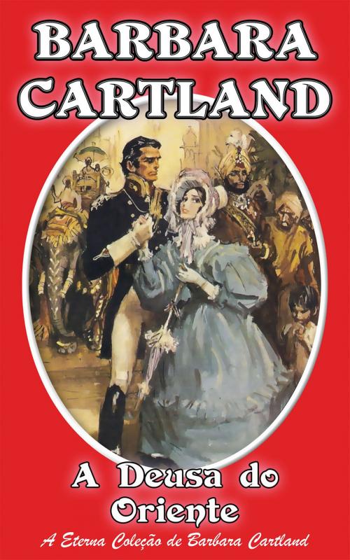 Cover of the book 14. A Deusa Do Oriente by Barbara Cartland, Barbara Cartland Ebooks Ltd