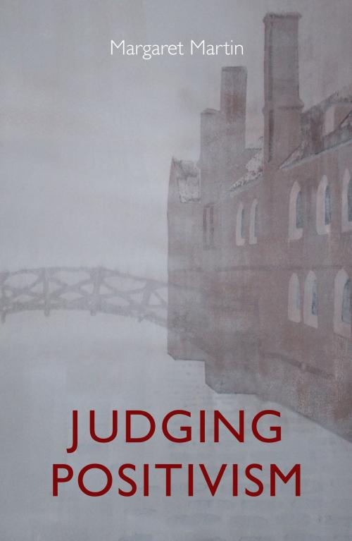 Cover of the book Judging Positivism by Margaret Martin, Bloomsbury Publishing