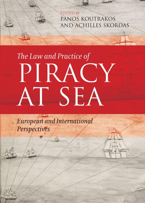 Cover of the book The Law and Practice of Piracy at Sea by , Bloomsbury Publishing