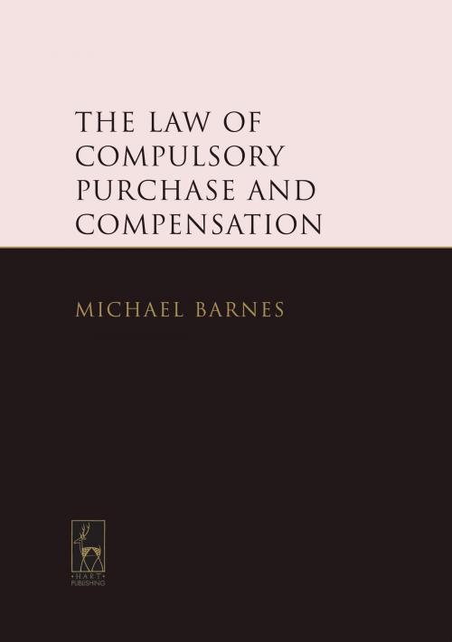 Cover of the book The Law of Compulsory Purchase and Compensation by Michael Barnes QC, Bloomsbury Publishing