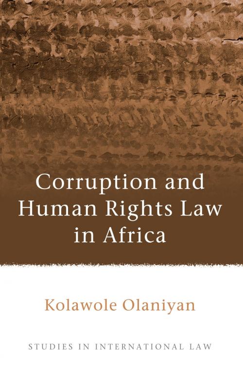 Cover of the book Corruption and Human Rights Law in Africa by Dr Kolawole Olaniyan, Bloomsbury Publishing
