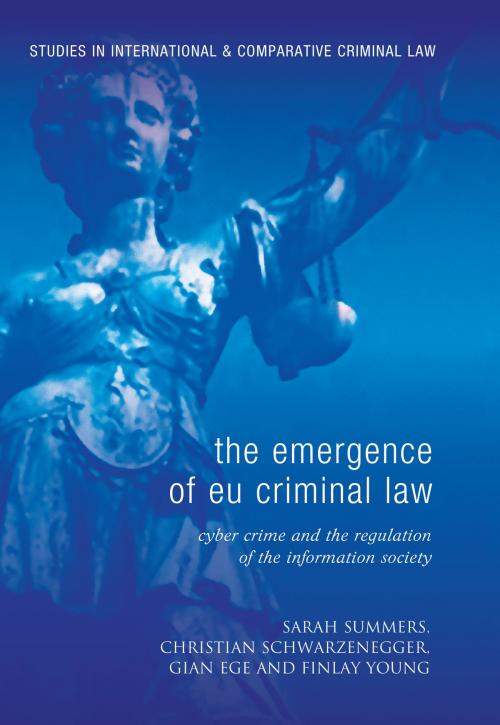 Cover of the book The Emergence of EU Criminal Law by Gian Ege, Professor Christian Schwarzenegger, Professor Sarah J Summers, Finlay Young, Bloomsbury Publishing