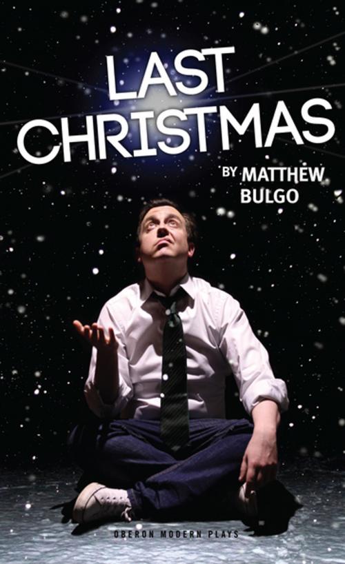 Cover of the book Last Christmas by Matthew Bulgo, Oberon Books