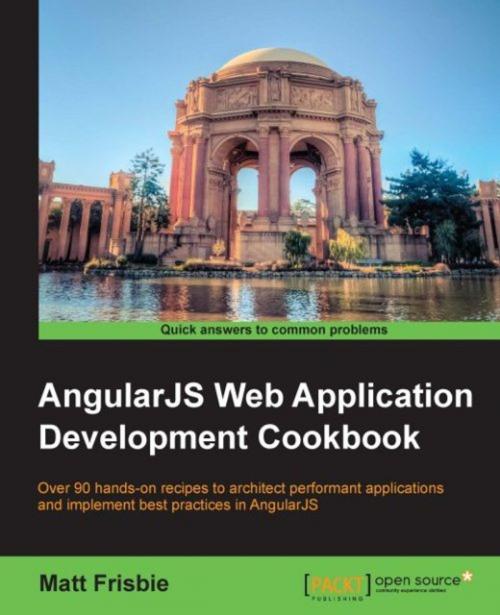 Cover of the book AngularJS Web Application Development Cookbook by Matt Frisbie, Packt Publishing