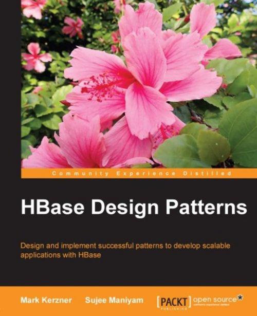 Cover of the book HBase Design Patterns by Mark Kerzner, Sujee Maniyam, Packt Publishing