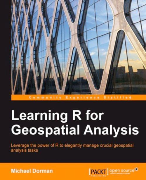 Cover of the book Learning R for Geospatial Analysis by Michael Dorman, Packt Publishing