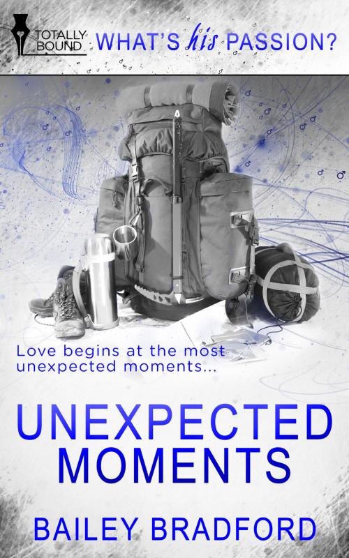 Cover of the book Unexpected Moments by Bailey  Bradford, Totally Entwined Group Ltd