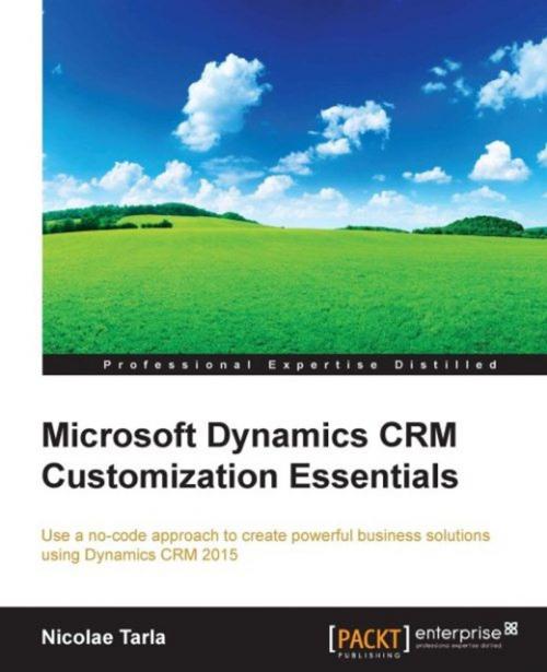 Cover of the book Microsoft Dynamics CRM Customization Essentials by Nicolae Tarla, Packt Publishing