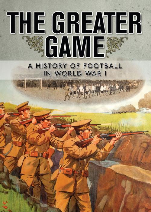 Cover of the book The Greater Game by National Football Museum, Alexander Jackson, Bloomsbury Publishing