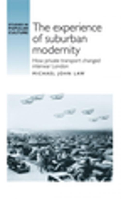 Cover of the book The experience of suburban modernity by Michael Law, Manchester University Press