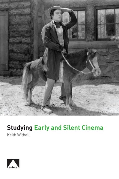 Cover of the book Studying Early and Silent Cinema by Keith Withall, Auteur