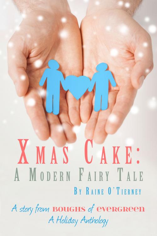 Cover of the book Xmas Cake: A Modern Fairy Tale by Raine O'Tierney, Beaten Track Publishing